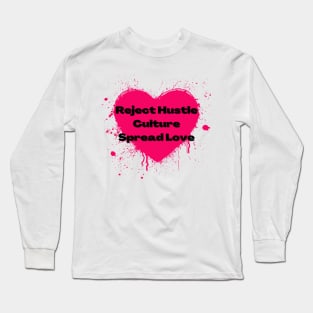 Reject Hustle Culture - Spread Love (Hot Pink) Long Sleeve T-Shirt